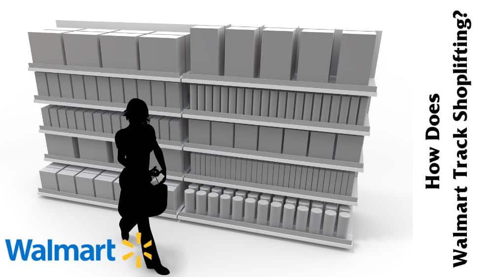 How Does Walmart Track Shoplifting