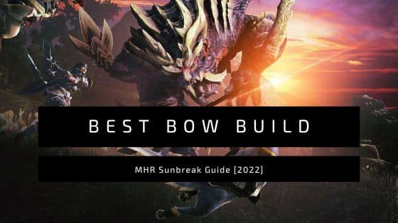 Monster Hunter Rise Sunbreak Bow Build: Maximize Your Damage