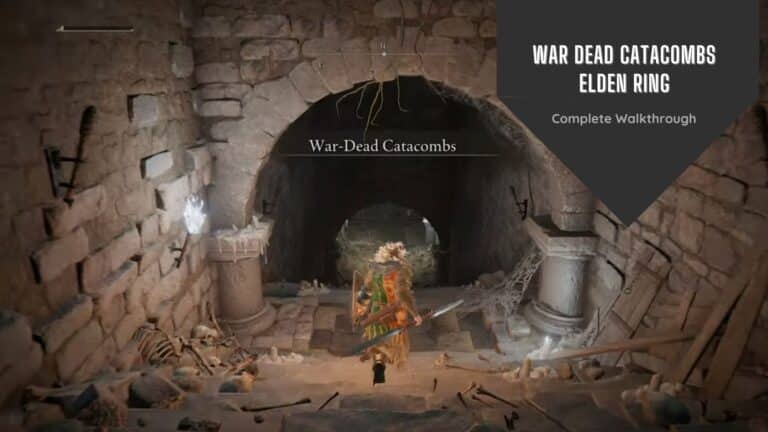 War Dead Catacombs Elden Ring: An Enriched 1800+ Word Walkthrough