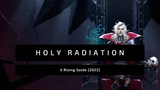 Conquering V Rising&lsquo;s Holy Radiation