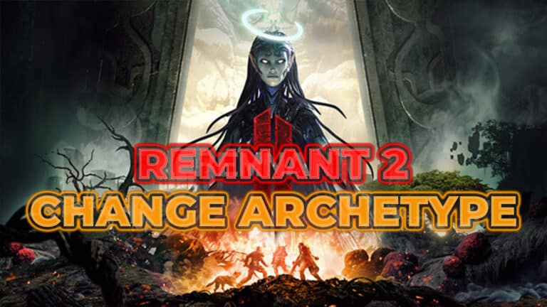 Remnant 2 Archetype Mastery: A Shape-Shifter&lsquo;s Guide