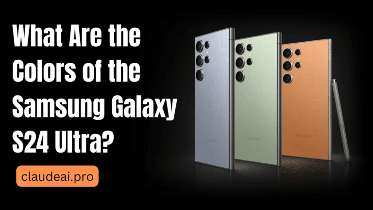 Demystifying the 7 Stunning Color Options of the Samsung Galaxy S24 Ultra