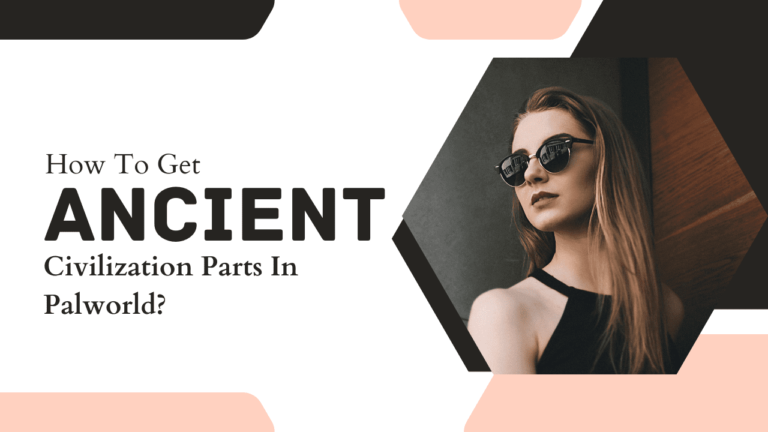 How To Get Ancient Civilization Parts Efficiently in Palworld [2026 Guide]
