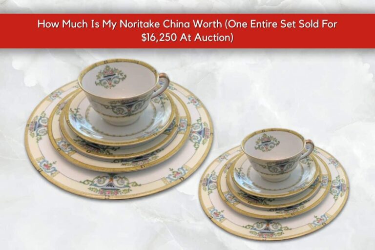 Noritake China Value: How Much Are Your Antique Dishes Worth?