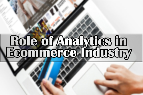 The Critical Role of Analytics in E-Commerce: Driving Online Business Success