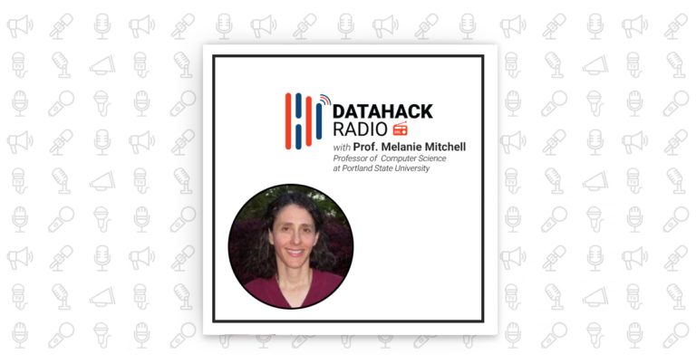 DataHack Radio #19: Melanie Mitchell on the Long Road to Artificial General Intelligence