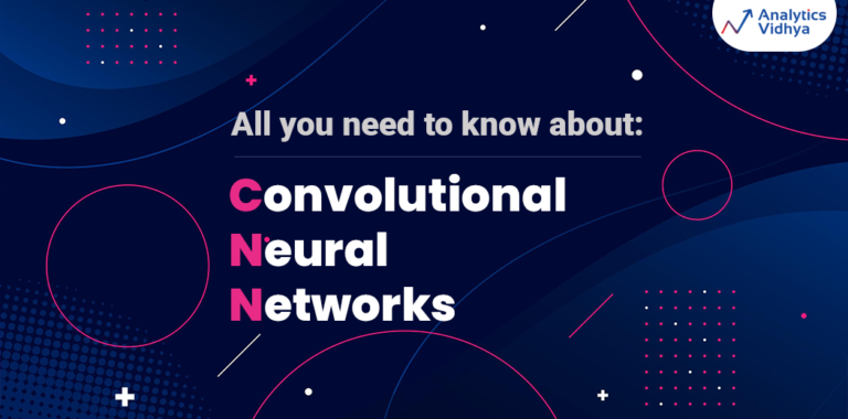 All You Need to Know About Convolutional Neural Networks