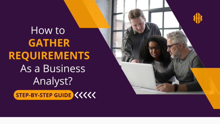 A Comprehensive Guide to Gathering Requirements as a Business Analyst