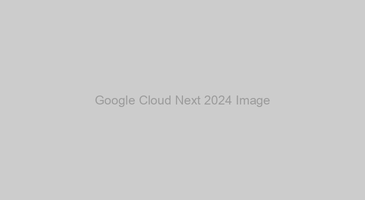 Google Cloud Next 2024